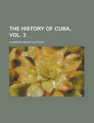 Book cover for The History of Cuba, Vol. 3