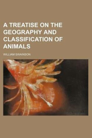 Cover of A Treatise on the Geography and Classification of Animals