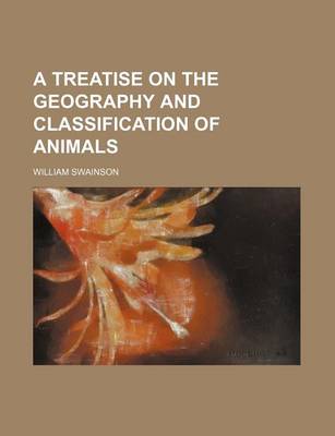 Book cover for A Treatise on the Geography and Classification of Animals