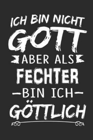 Cover of Ich bin nicht Gott aber als Fechter bin ich göttlich