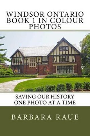 Cover of Windsor Ontario Book 1 in Colour Photos