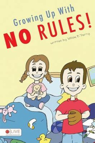 Cover of Growing Up with No Rules!