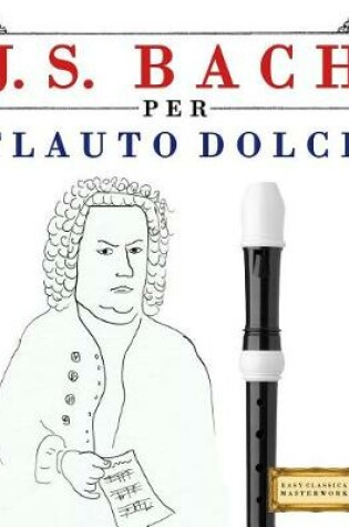 Cover of J. S. Bach Per Flauto Dolce
