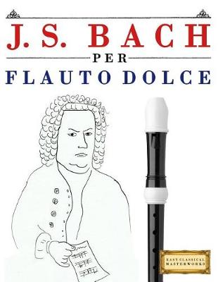 Book cover for J. S. Bach Per Flauto Dolce