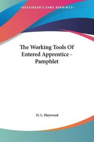 Cover of The Working Tools Of Entered Apprentice - Pamphlet