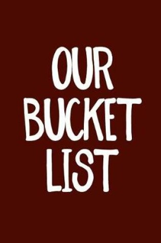 Cover of Our Bucket List