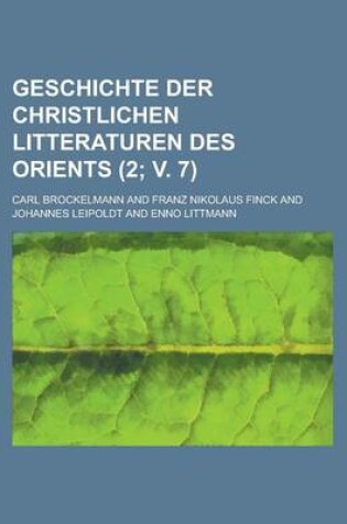 Cover of Geschichte Der Christlichen Litteraturen Des Orients (2; V. 7)