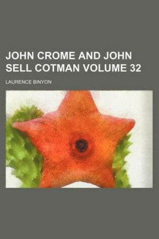 Cover of John Crome and John Sell Cotman Volume 32