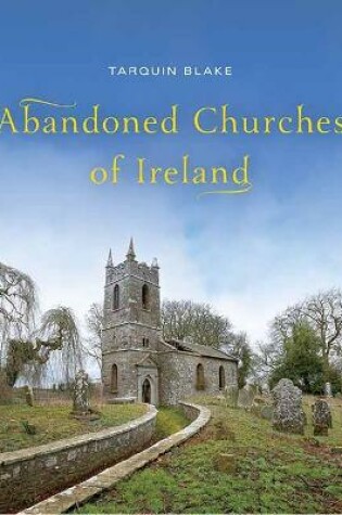 Cover of Abandoned Churches of Ireland