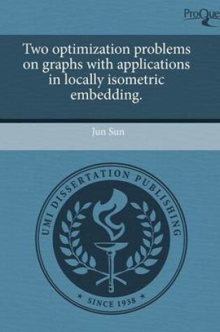 Cover of Two Optimization Problems on Graphs with Applications in Locally Isometric Embedding.