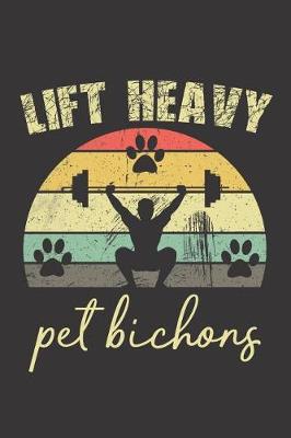 Book cover for Lift Heavy Pet Bichons