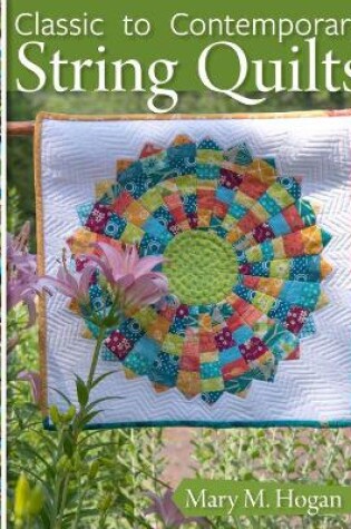 Cover of Classic to Contemporary String Quilts