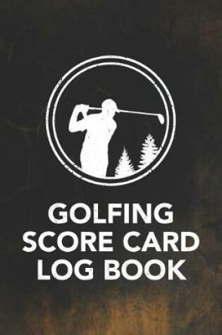 Cover of Golfing Score Card Log Book