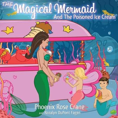Cover of The Magical Mermaid And The Poisoned Ice Cream
