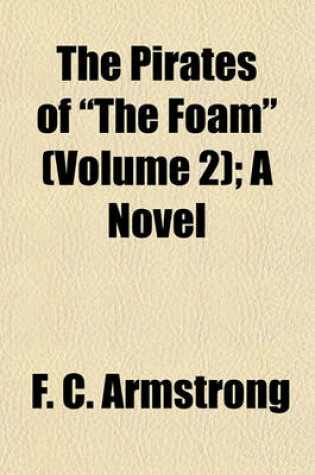 Cover of The Pirates of "The Foam" (Volume 2); A Novel