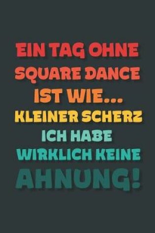 Cover of Ein Tag ohne Square Dance ist wie...