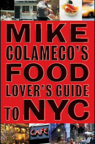 Cover of Mike Colameco's Food Lover's Guide to New York City