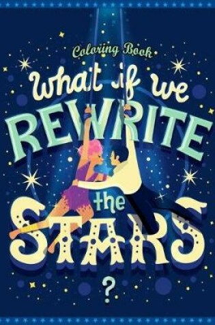 Cover of What If We Rewrite The Stars Coloring Book