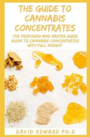 Cover of The Guide to Cannabis Concentrates