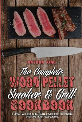 Book cover for The Complete Wood Pellet Smoker and Grill Cookbook