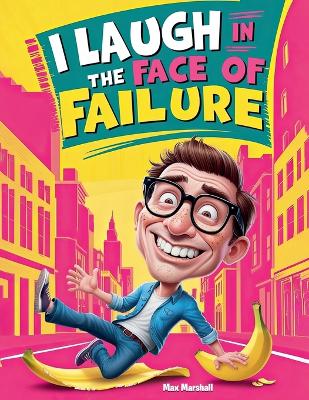 Book cover for I Laugh in the Face of Failure