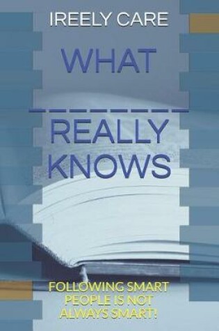 Cover of What _______________ Really Knows