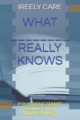 Cover of What _______________ Really Knows