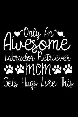 Book cover for Only An Awesome German Shepherd Mom Gets Hugs Like This