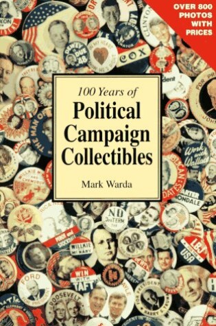 Cover of 100 Years of Political Campaign Collectibles