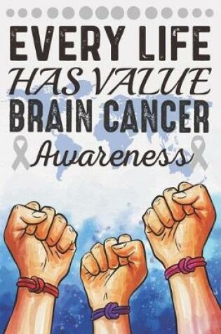 Cover of Every Life Has Value Brain Cancer Awareness