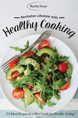 Cover of Revitalize Lifestyle with Healthy Cooking Book