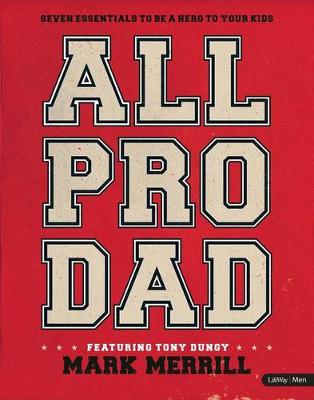 Book cover for All Pro Dad: Seven Essentials to Be a Hero to Your Kids