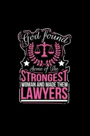 Cover of God Found Some of the Strongest Woman and Made Them Lawyers