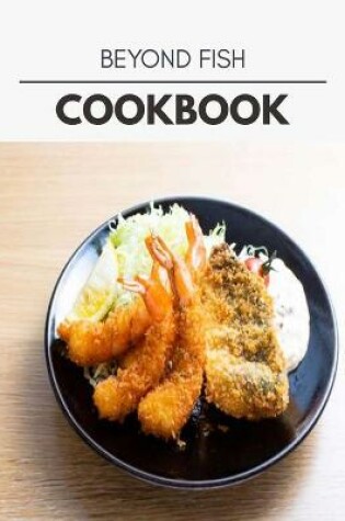 Cover of Beyond Fish Cookbook