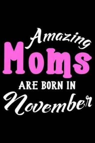 Cover of Amazing Moms Are Born In November