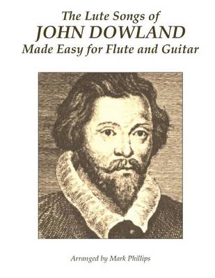 Book cover for The Lute Songs of John Dowland Made Easy for Flute and Guitar