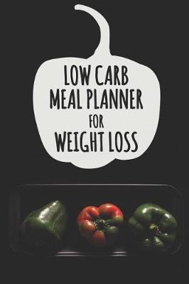 Book cover for Low Carb Meal Planner for Weight Loss