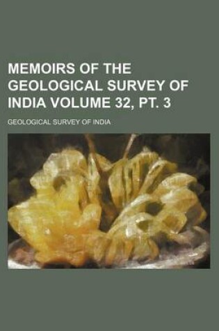 Cover of Memoirs of the Geological Survey of India Volume 32, PT. 3