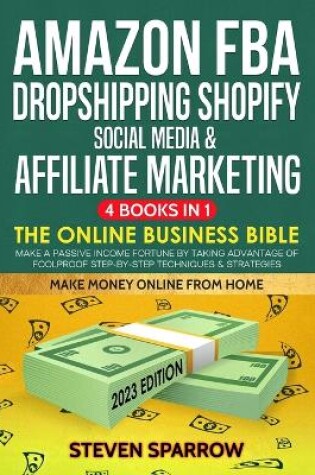 Cover of Amazon FBA, Dropshipping Shopify, Social Media & Affiliate Marketing