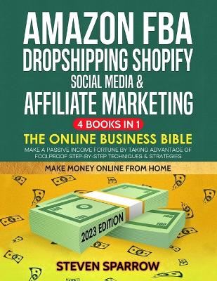 Book cover for Amazon FBA, Dropshipping Shopify, Social Media & Affiliate Marketing