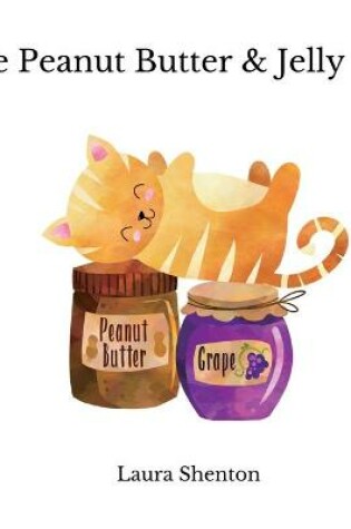 Cover of The Peanut Butter & Jelly Cat