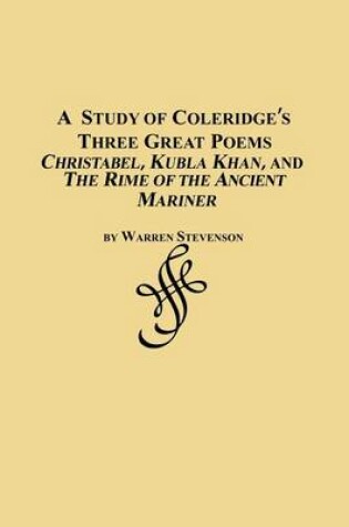 Cover of A Study of Coleridge's Three Great Poems - Christabel, Kubla Khan and the Rime of the Ancient Mariner