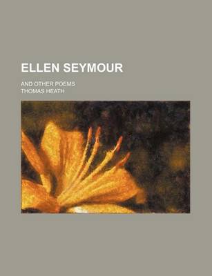 Book cover for Ellen Seymour; And Other Poems