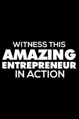 Book cover for Witness This Amazing Entrepreneur In Action