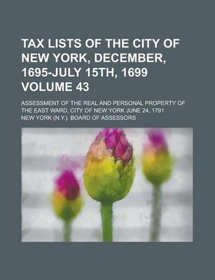 Book cover for Tax Lists of the City of New York, December, 1695-July 15th, 1699; Assessment of the Real and Personal Property of the East Ward, City of New York Jun