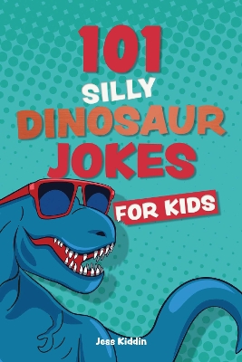 Book cover for 101 Silly Dinosaur Jokes for Kids