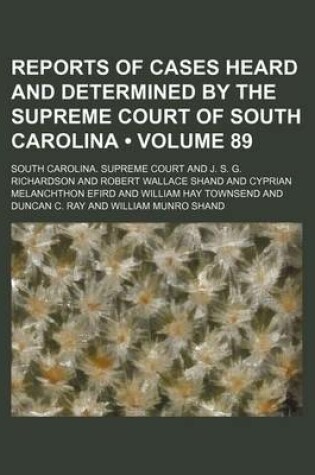 Cover of Reports of Cases Heard and Determined by the Supreme Court of South Carolina (Volume 89)