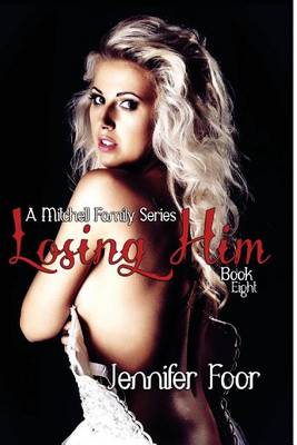 Book cover for Losing Him (Book 8 Mitchell Family)