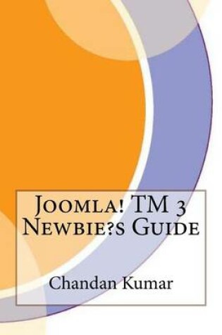 Cover of Joomla! TM 3 Newbie?s Guide