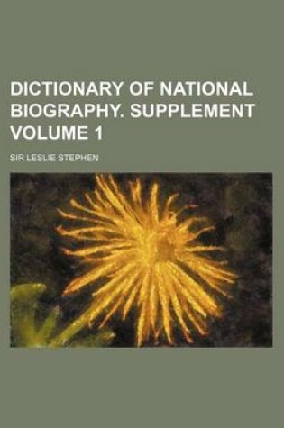 Cover of Dictionary of National Biography. Supplement Volume 1